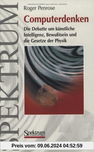 Computerdenken: Die Debatte um Künstliche Intelligenz, Bewusstsein und die Gesetze der Physik (German Edition): Die Debatte um Künstliche Intelligenz, Bewußtsein und die Gesetze der Physik